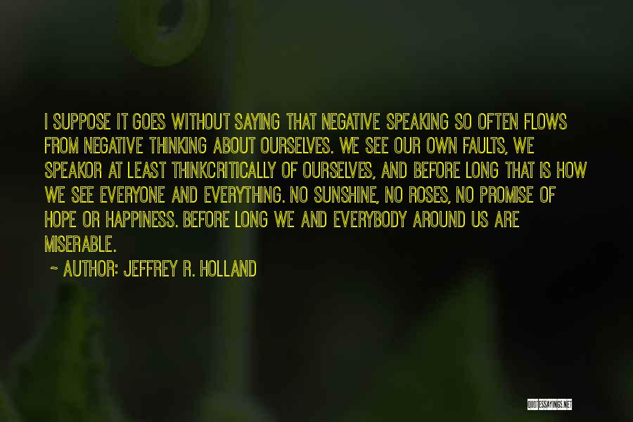 Everyone Has Faults Quotes By Jeffrey R. Holland