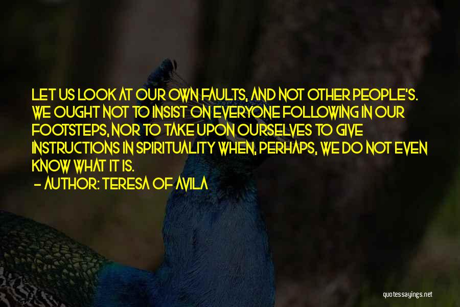 Everyone Has Faults Quotes By Teresa Of Avila