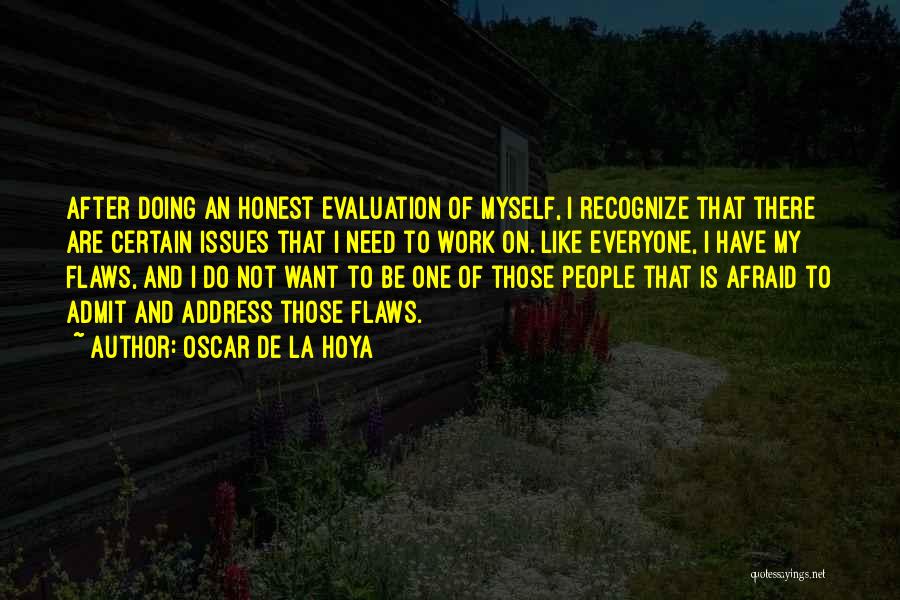 Everyone Has Flaws Quotes By Oscar De La Hoya