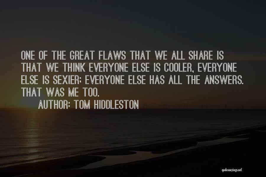 Everyone Has Flaws Quotes By Tom Hiddleston