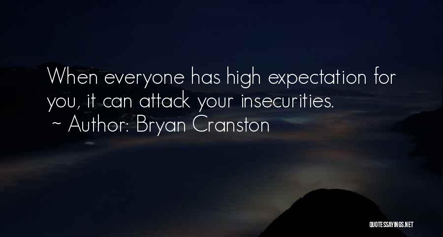 Everyone Has Insecurities Quotes By Bryan Cranston