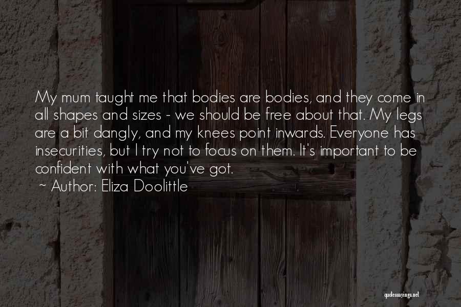 Everyone Has Insecurities Quotes By Eliza Doolittle