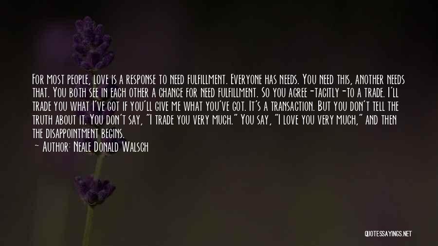 Everyone Has Needs Quotes By Neale Donald Walsch