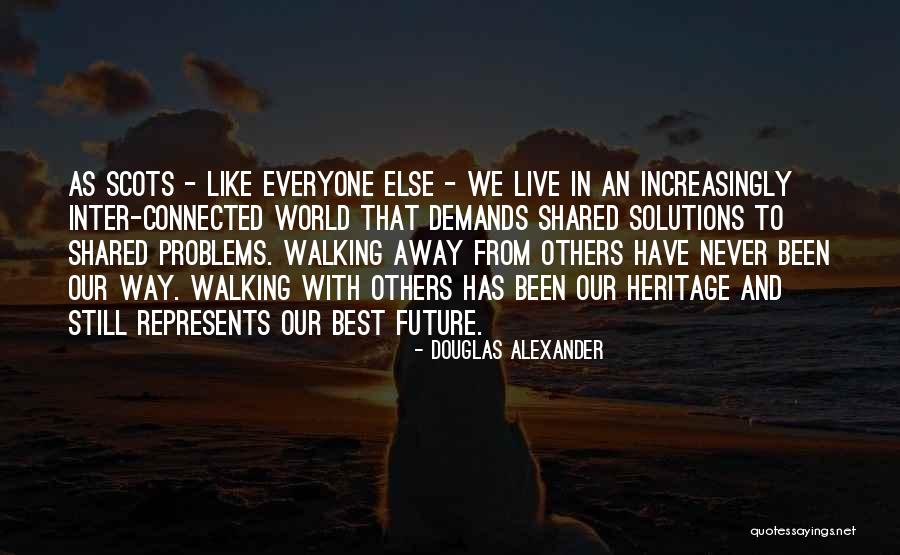 Everyone Has Problems Quotes By Douglas Alexander Everyone Has Problems Quotes By Douglas Alexander