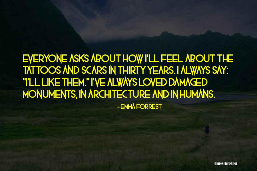 Everyone Has Scars Quotes By Emma Forrest Everyone Has Scars Quotes By Emma Forrest