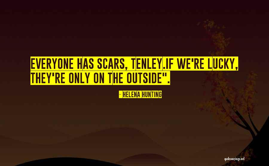 Everyone Has Scars Quotes By Helena Hunting Everyone Has Scars Quotes By Helena Hunting