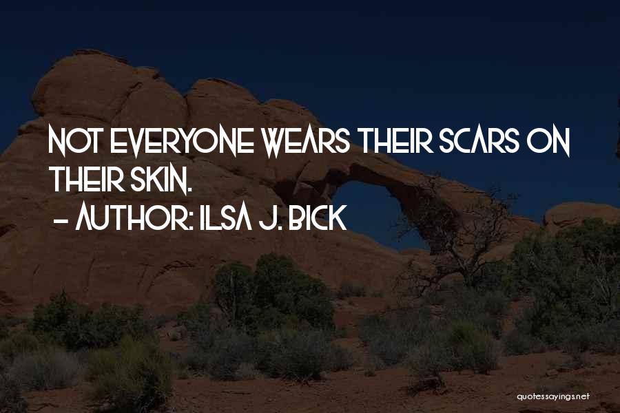 Everyone Has Scars Quotes By Ilsa J. Bick