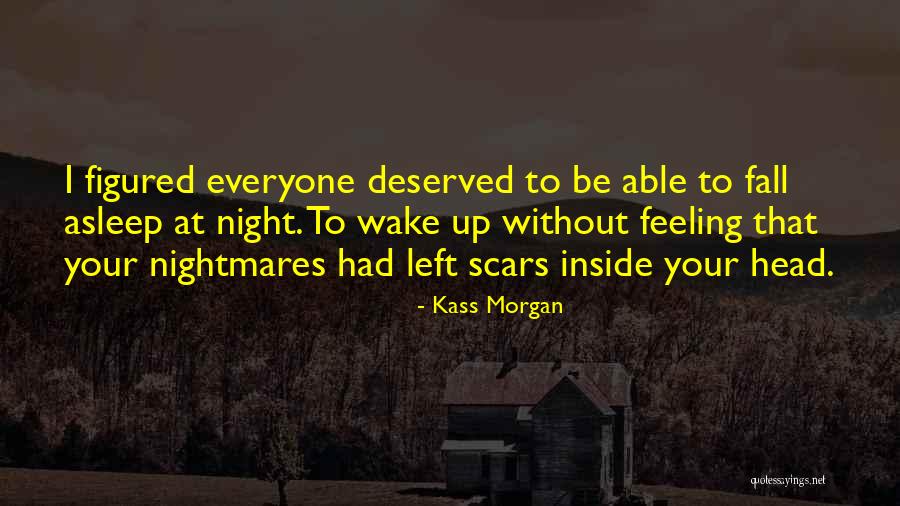 Everyone Has Scars Quotes By Kass Morgan