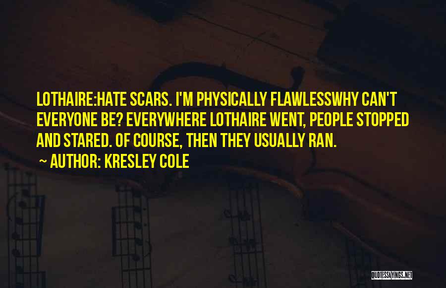 Everyone Has Scars Quotes By Kresley Cole