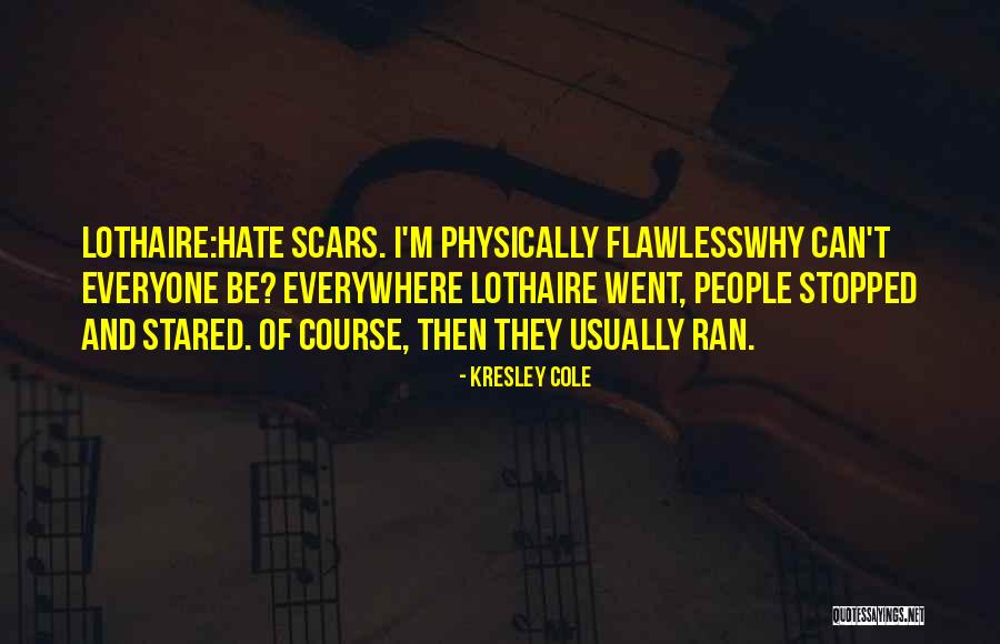 Everyone Has Scars Quotes By Kresley Cole