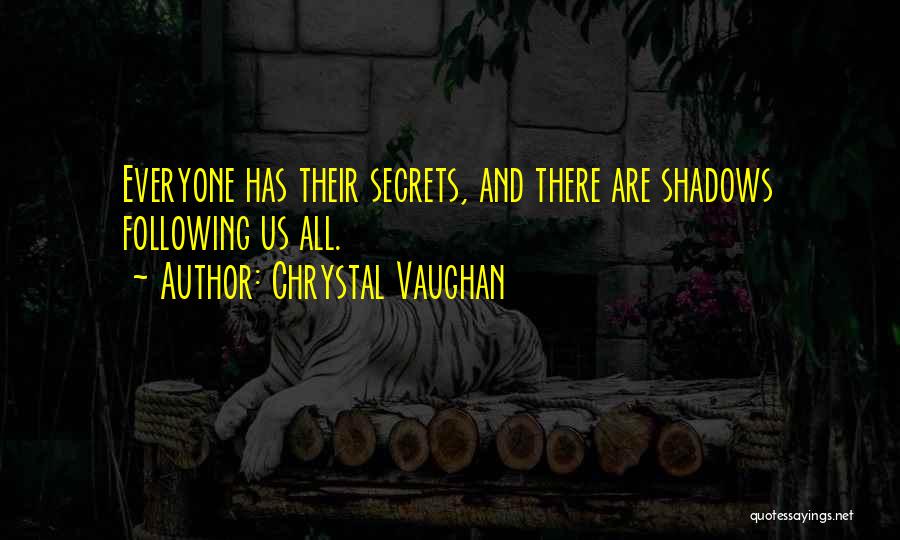 Everyone Has Secrets Quotes By Chrystal Vaughan