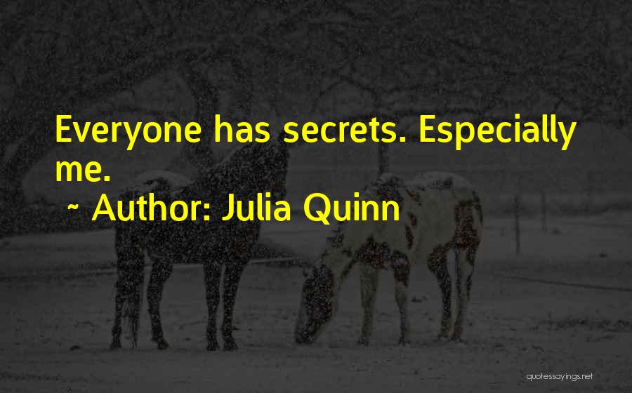 Everyone Has Secrets Quotes By Julia Quinn