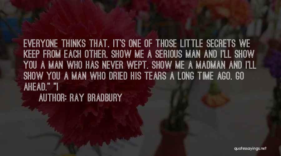 Everyone Has Secrets Quotes By Ray Bradbury