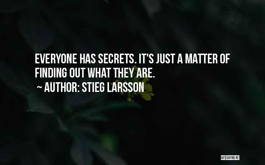 Everyone Has Secrets Quotes By Stieg Larsson