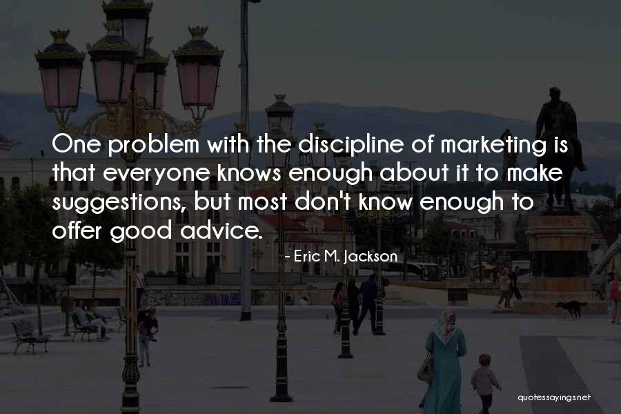 Everyone Has Something To Offer Quotes By Eric M. Jackson Everyone Has Something To Offer Quotes By Eric M. Jackson