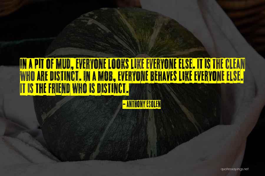 Everyone Has That One Friend Quotes By Anthony Esolen Everyone Has That One Friend Quotes By Anthony Esolen