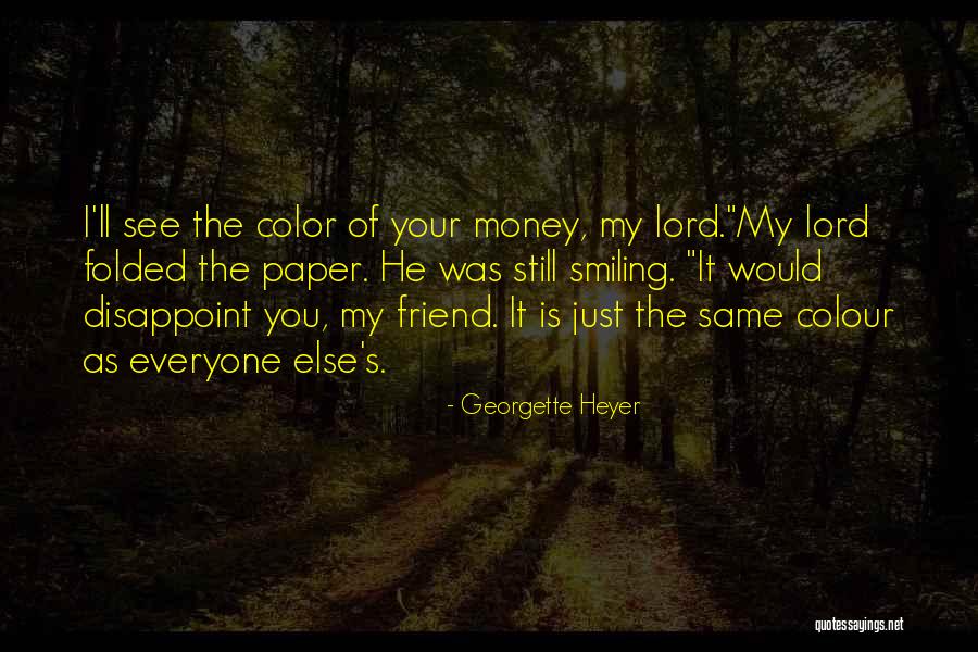 Everyone Has That One Friend Quotes By Georgette Heyer