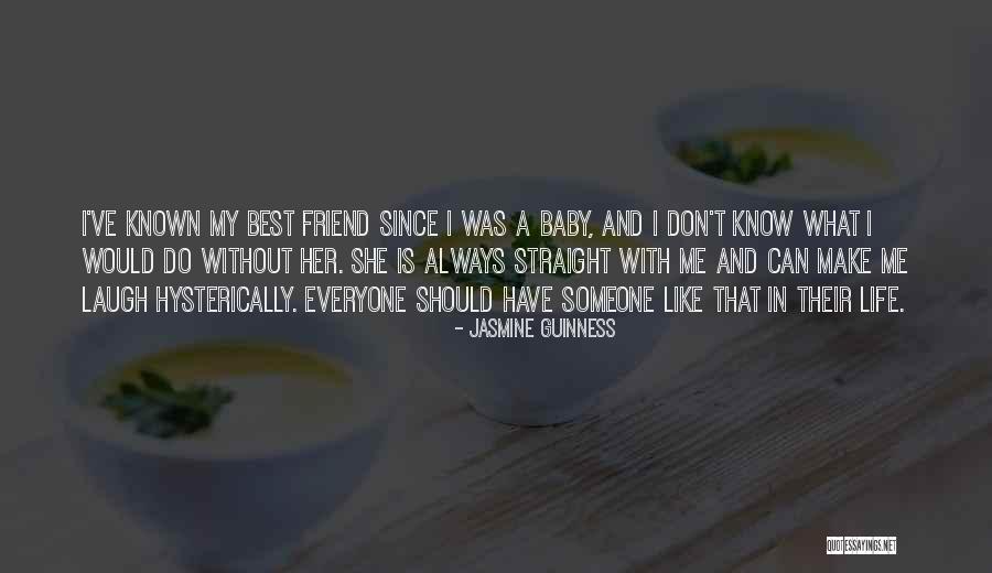 Everyone Has That One Friend Quotes By Jasmine Guinness Everyone Has That One Friend Quotes By Jasmine Guinness