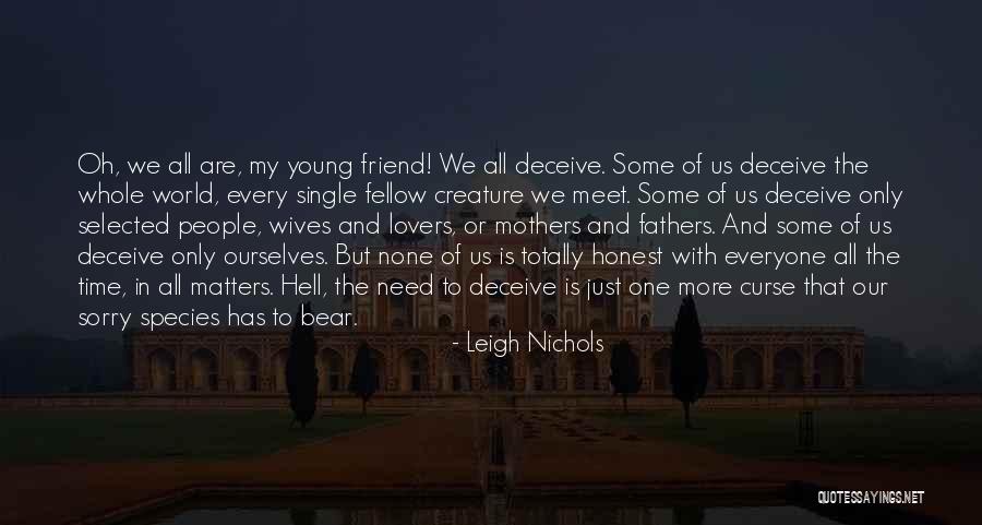 Everyone Has That One Friend Quotes By Leigh Nichols Everyone Has That One Friend Quotes By Leigh Nichols