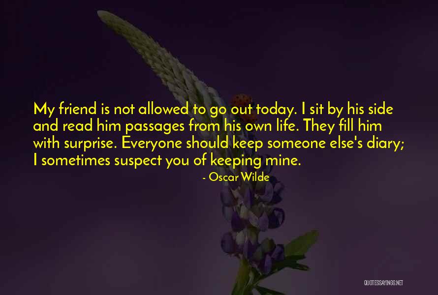 Everyone Has That One Friend Quotes By Oscar Wilde