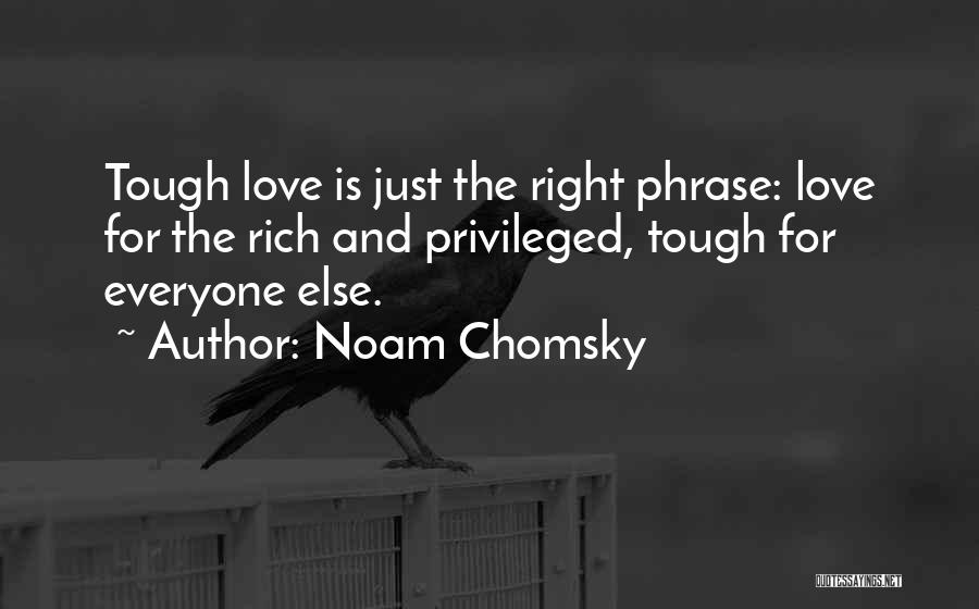 Everyone Has The Right To Love Quotes By Noam Chomsky