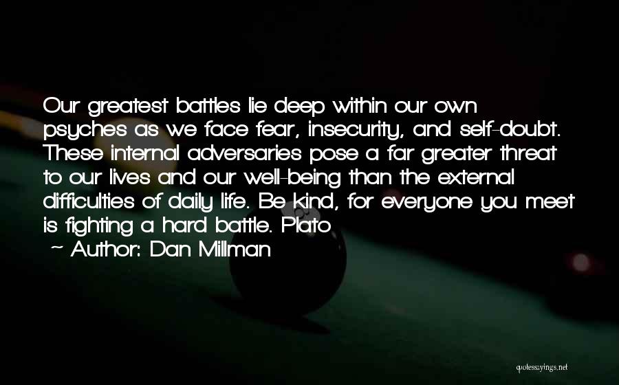 Everyone Has Their Own Battles Quotes By Dan Millman