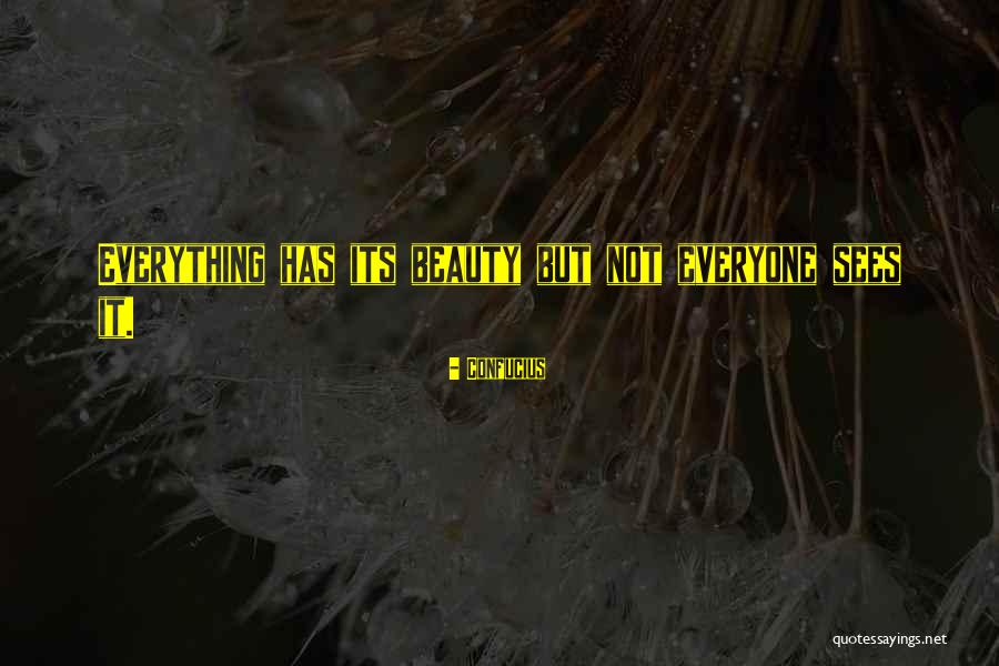 Everyone Has Their Own Beauty Quotes By Confucius Everyone Has Their Own Beauty Quotes By Confucius