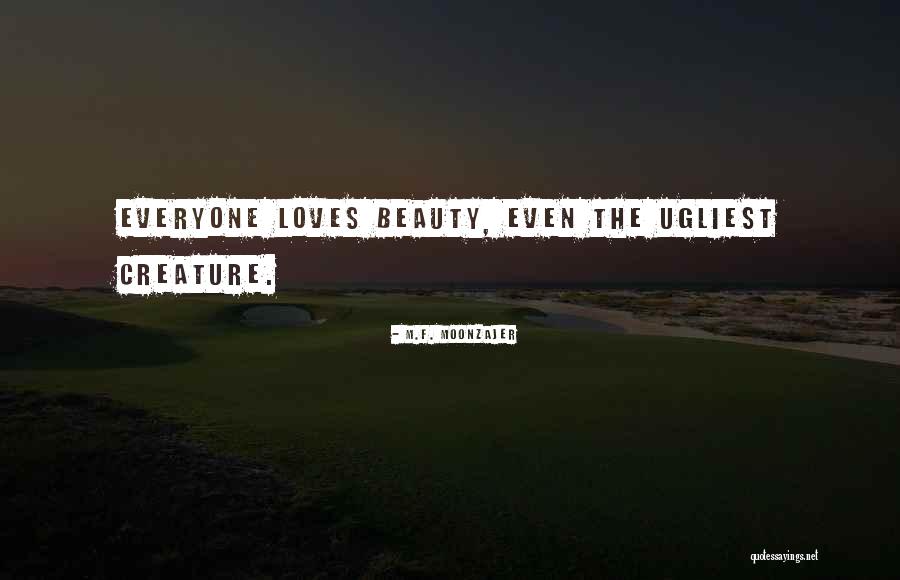 Everyone Has Their Own Beauty Quotes By M.F. Moonzajer