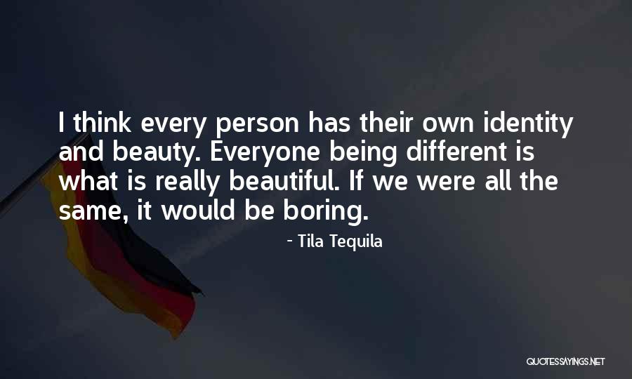 Everyone Has Their Own Beauty Quotes By Tila Tequila