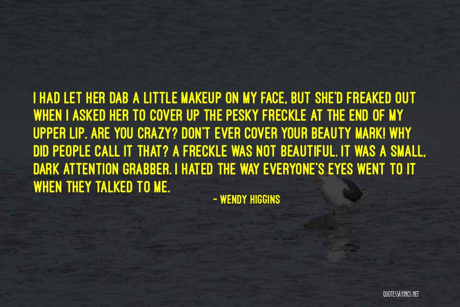 Everyone Has Their Own Beauty Quotes By Wendy Higgins