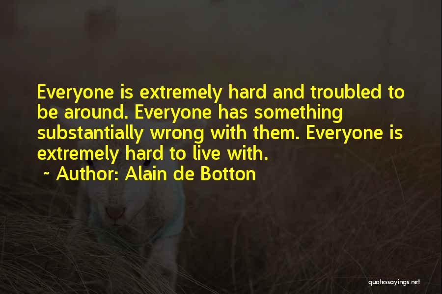 Everyone Has Their Own Flaws Quotes By Alain De Botton