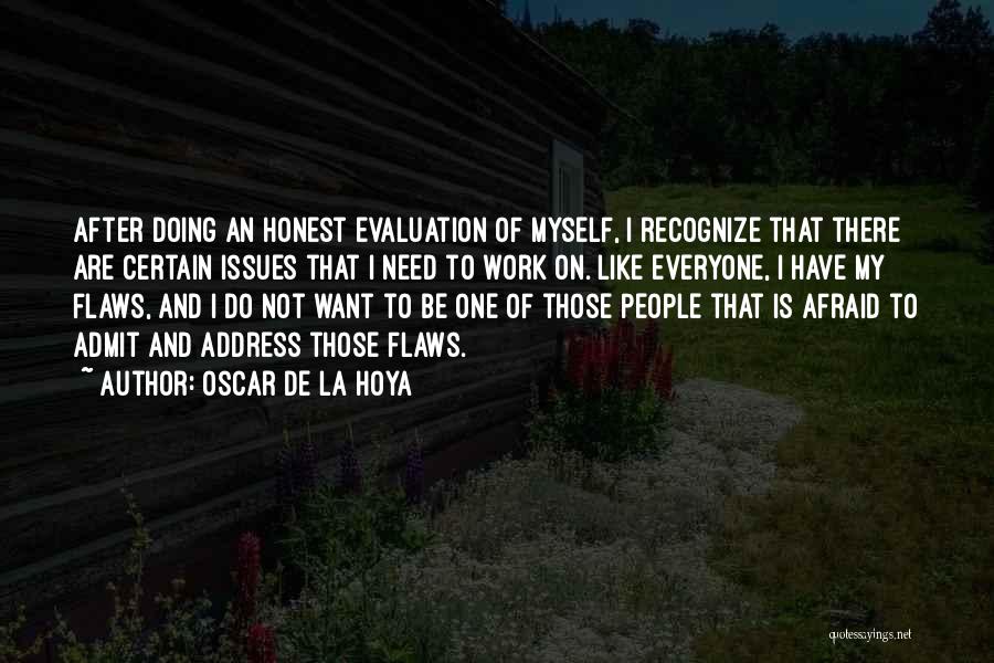 Everyone Has Their Own Flaws Quotes By Oscar De La Hoya