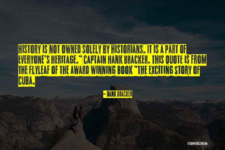 Everyone Has Their Own Story Quote Quotes By Hank Bracker Everyone Has Their Own Story Quote Quotes By Hank Bracker