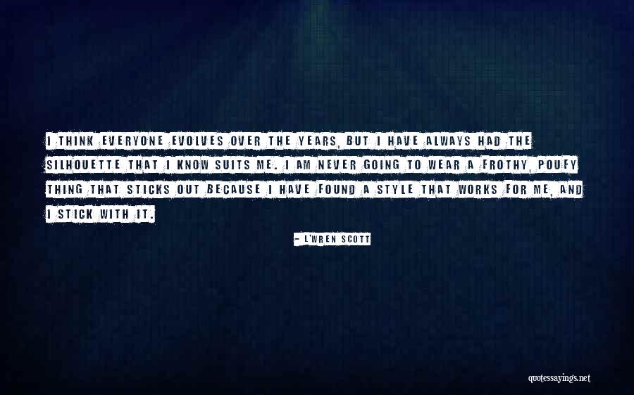 Everyone Has Their Own Style Quotes By L'Wren Scott Everyone Has Their Own Style Quotes By L'Wren Scott