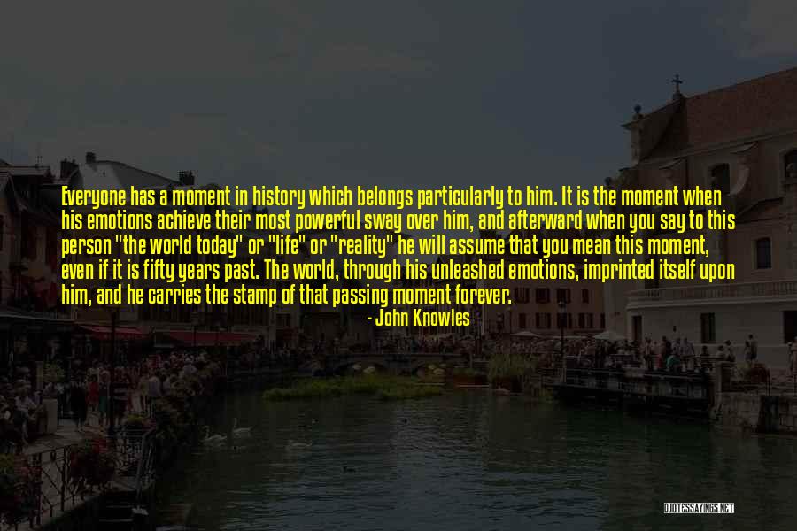Everyone Has Their Past Quotes By John Knowles Everyone Has Their Past Quotes By John Knowles