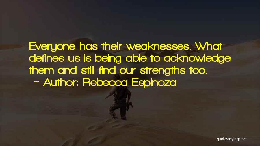 Everyone Has Weaknesses Quotes By Rebecca Espinoza