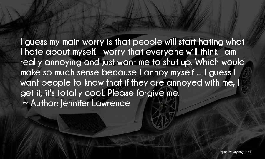 Everyone Hate Me Quotes By Jennifer Lawrence