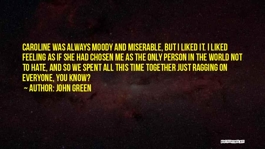 Everyone Hate Me Quotes By John Green