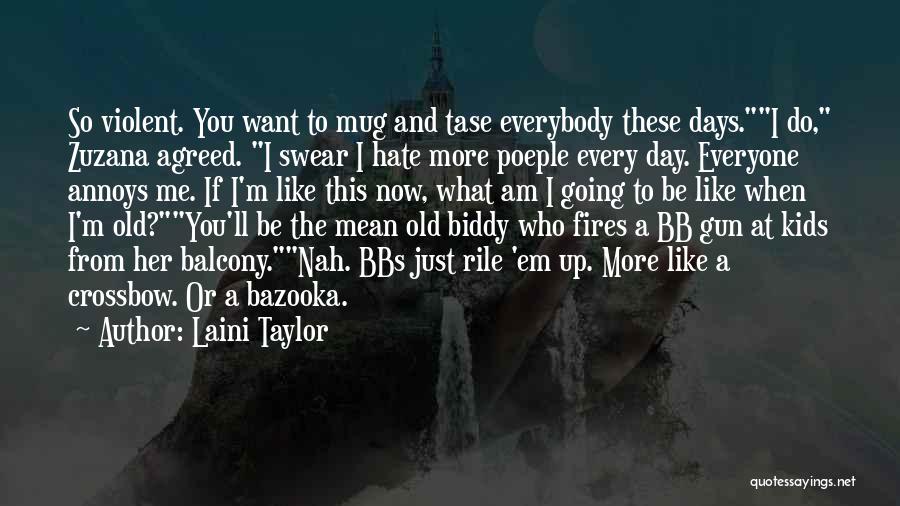 Everyone Hate Me Quotes By Laini Taylor