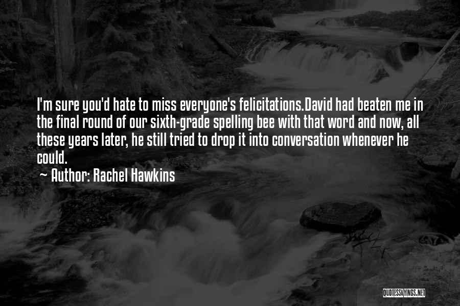 Everyone Hate Me Quotes By Rachel Hawkins