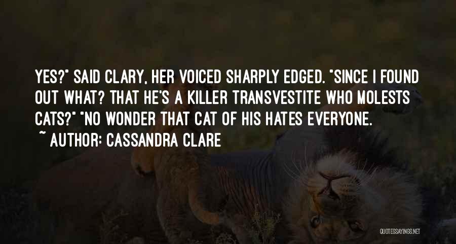 Everyone Hates Me Quotes By Cassandra Clare
