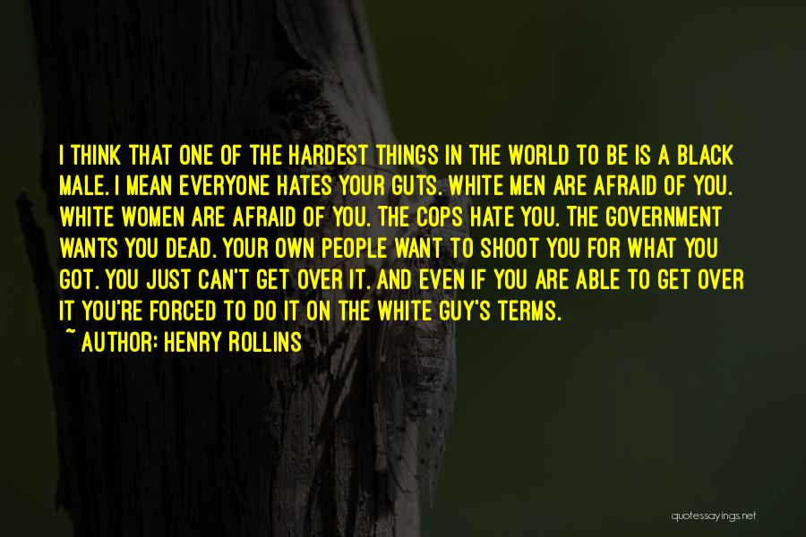 Everyone Hates You Quotes By Henry Rollins