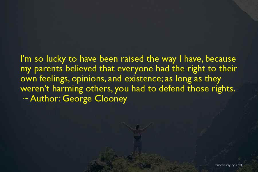 Everyone Have Feelings Quotes By George Clooney