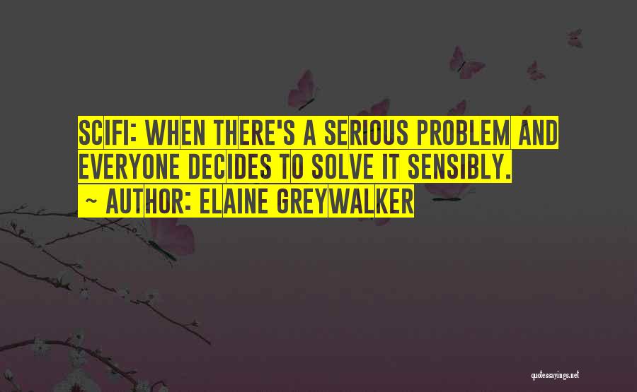 Everyone Having Their Own Problems Quotes By Elaine Greywalker