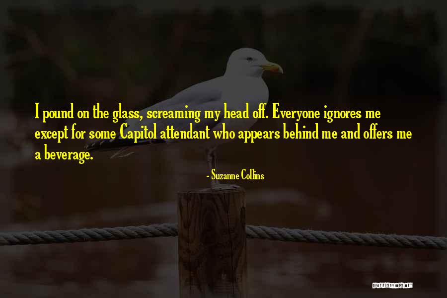 Everyone Ignores Me Quotes By Suzanne Collins Everyone Ignores Me Quotes By Suzanne Collins