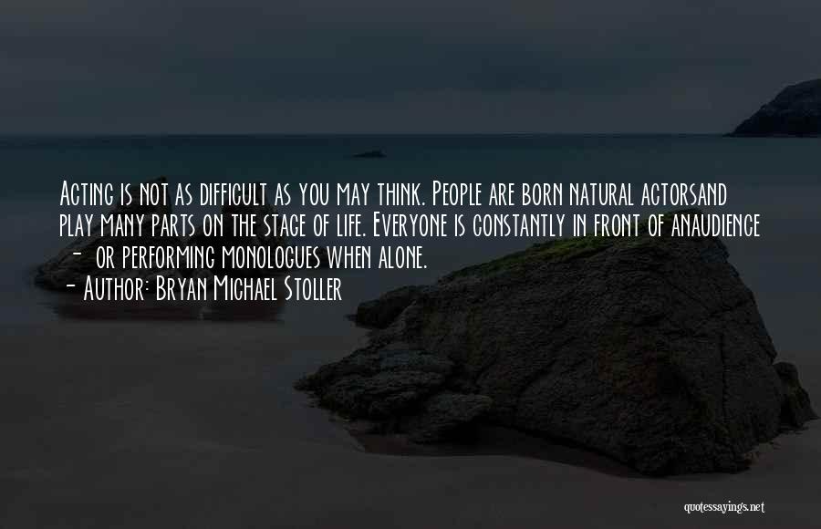 Everyone Is Alone Quotes By Bryan Michael Stoller