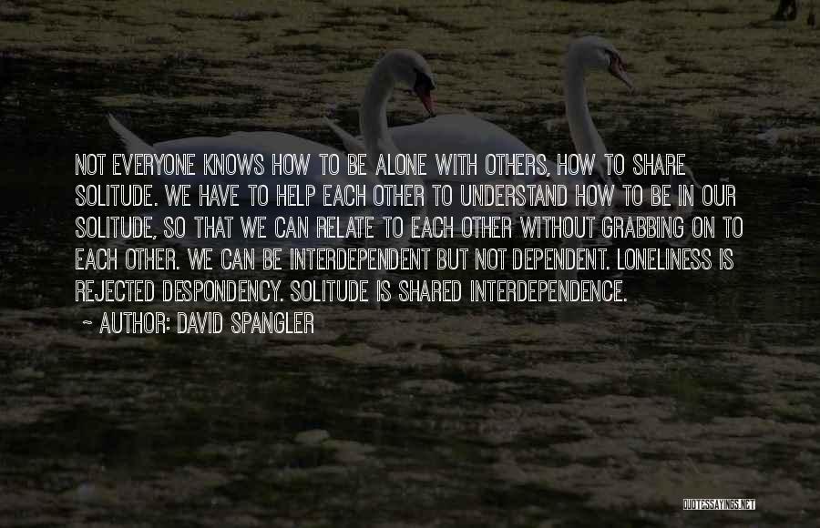 Everyone Is Alone Quotes By David Spangler