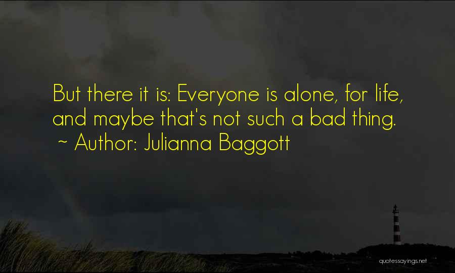 Everyone Is Alone Quotes By Julianna Baggott