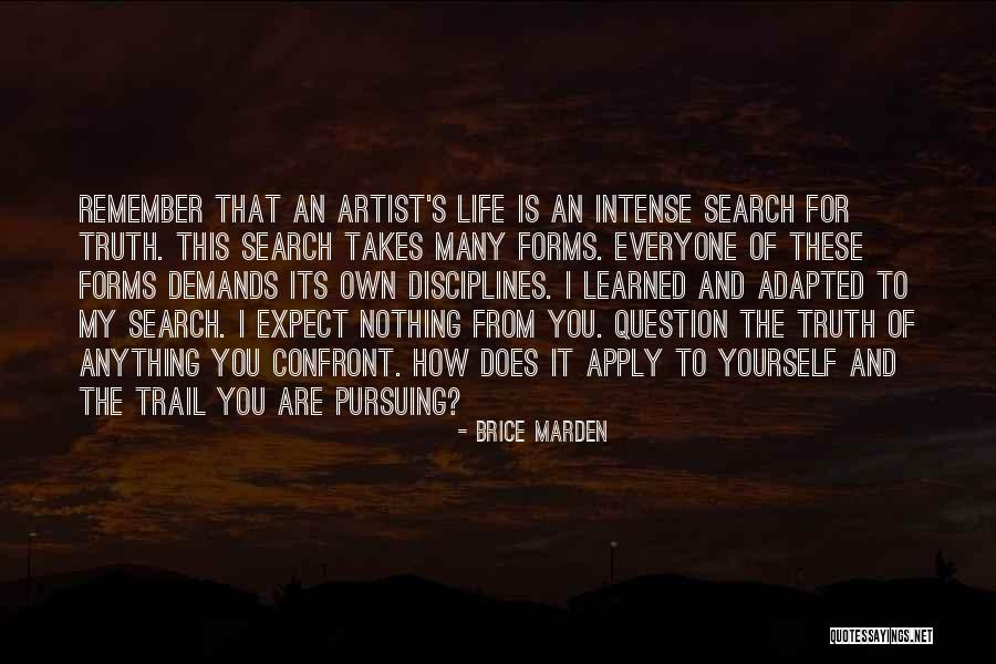 Everyone Is An Artist Quotes By Brice Marden Everyone Is An Artist Quotes By Brice Marden