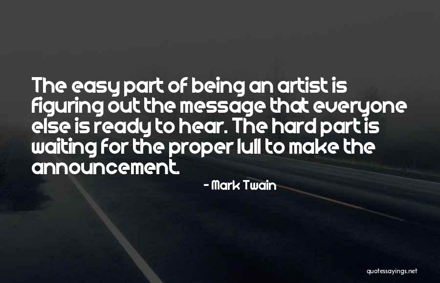 Everyone Is An Artist Quotes By Mark Twain Everyone Is An Artist Quotes By Mark Twain